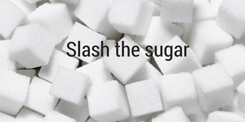 Slash the sugar